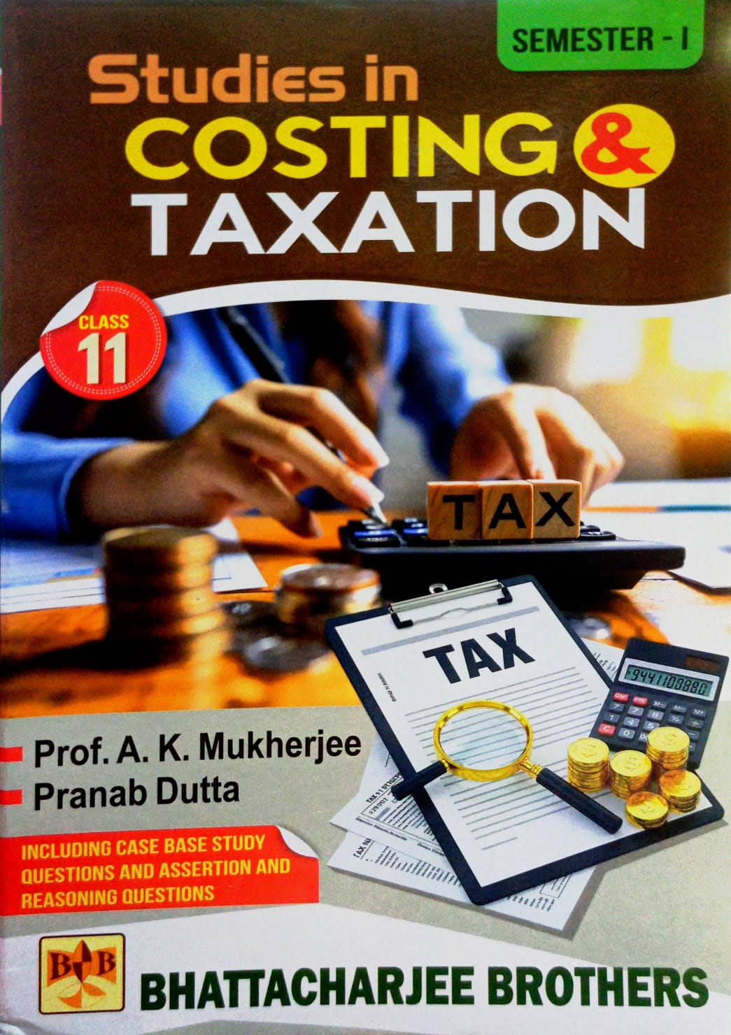 COSTING & TAXATION -XI (SEM-1) [BHATTACHARJEE BROTHERS]